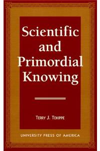 Scientific and Primordial Knowing