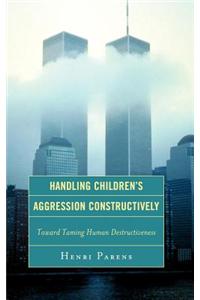 Handling Children's Aggression Constructively