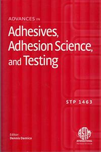 Adhesives, Adhesion Science and Testing