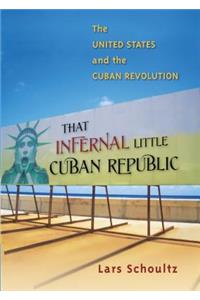 That Infernal Little Cuban Republic