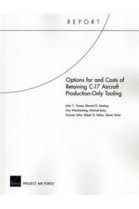 Options for and Costs of Retaining C-17 Aircraft Production-Only Tooling