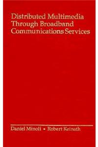 Distributed Multimedia Through Broadband Communication Services