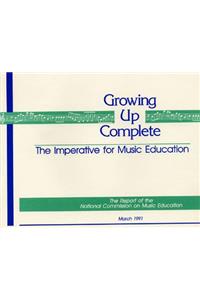 Growing Up Complete: The Imperative for Music Education