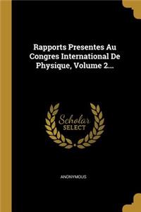 Rapports Presentes Au Congres International De Physique, Volume 2...