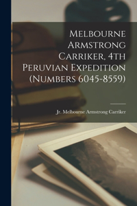 Melbourne Armstrong Carriker, 4th Peruvian Expedition (numbers 6045-8559)