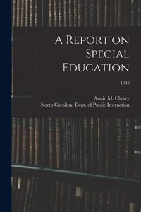 Report on Special Education; 1940