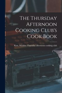 Thursday Afternoon Cooking Club's Cook Book