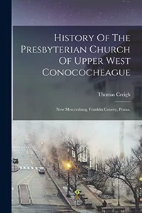 History Of The Presbyterian Church Of Upper West Conococheague