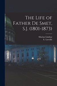 Life of Father de Smet, S.J. (1801-1873)