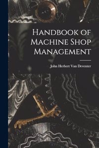 Handbook of Machine Shop Management
