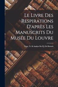 Livre Des Respirations D'après Les Manuscrits Du Musée Du Louvre