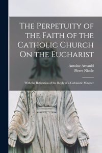 Perpetuity of the Faith of the Catholic Church On the Eucharist