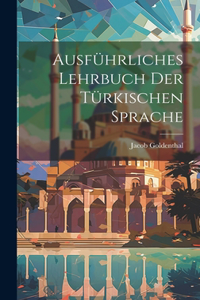 Ausführliches Lehrbuch der türkischen Sprache