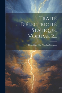 Traité D'électricité Statique, Volume 2...