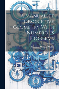 Manual of Descriptive Geometry With Numerous Problems