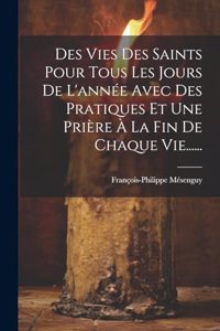Des Vies Des Saints Pour Tous Les Jours De L'année Avec Des Pratiques Et Une Prière À La Fin De Chaque Vie......