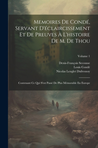 Memoires De Condé, Servant D'éclaircissement Et De Preuves À L'histoire De M. De Thou