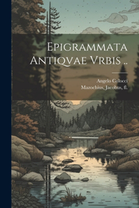 Epigrammata Antiqvae Vrbis ..