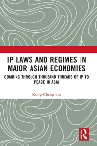 IP Laws and Regimes in Major Asian Economies