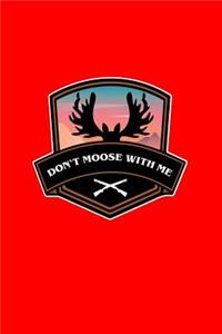 Don't Moose With Me