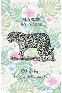 Planner 2019 - 2020 Oh baby. It's a wild world.