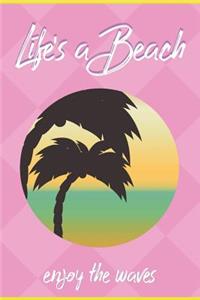 Life's A Beach Enjoy The Waves