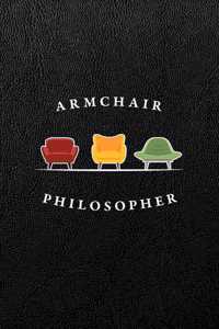Armchair Philosopher