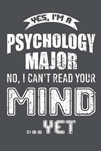 Yes I'm A Psychology Major No I Can't Read Your Mind Yet