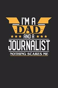 I'm a Dad and a Journalist Nothing Scares Me