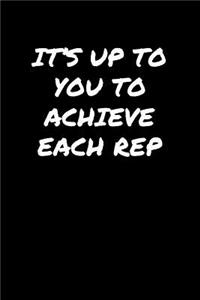 It's Up To You To Achieve Each Rep