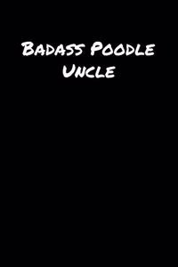 Badass Poodle Uncle