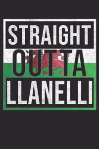 Straight Outta Llanelli: Llanelli Notebook Journal 6x9 Personalized Gift For Welsh From Wales