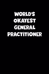 World's Okayest General Practitioner Notebook - General Practitioner Diary - General Practitioner Journal - Funny Gift for General Practitioner