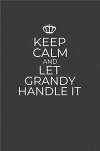 Keep Calm And Let Grandy Handle It