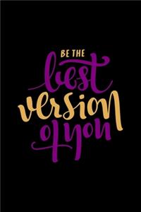 Be The Best Version of You