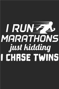 I Run Marathons Just Kidding I Chase Twins