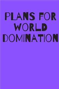 Plans for World Domination