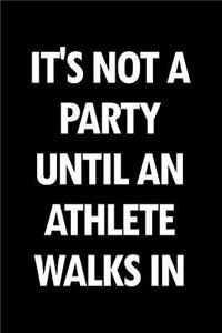 It's Not a Party Until an Athlete Walks in