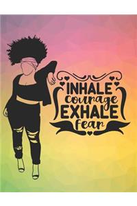 Inhale Courage Exhale Fear