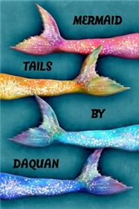 Mermaid Tails by Daquan