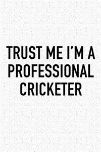 Trust Me I'm a Professional Cricketer