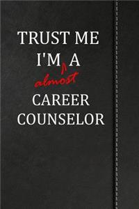Trust Me I'm Almost a Career Counselor