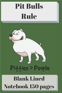 Pit Bulls Rule Blank Lined Notebook 6 X 9 150 Pages