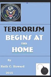 TERRORISM BEGINS at the HOME