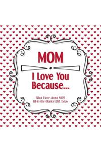 Mom, I Love You Because