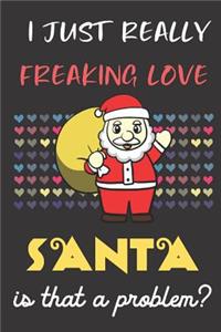 I Just Really Freaking Love Santa. Is That A Problem?