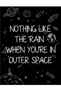 Nothing Like The Rain When You're In Outer Space