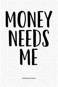 Money Needs Me