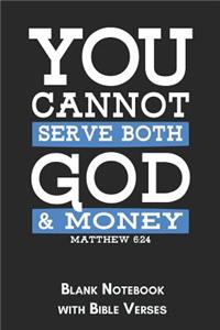 You cannot serve both God and money Matthew 6