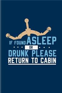 If Found Asleep Or Drunk Please Return To Cabin